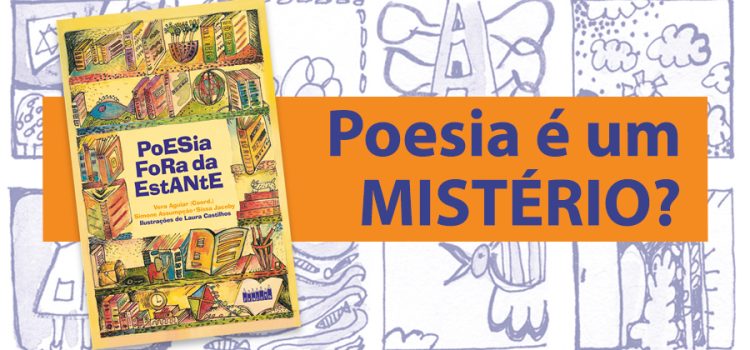 Por que a poesia não precisa ser um mistério para as crianças? Por que a poesia não precisa ser um mistério para as crianças?